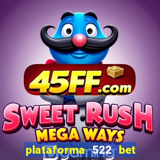 plataforma 522 bet 茅 confi谩vel